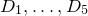 upper D 1 comma ellipsis comma upper D 5