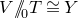 upper V slash slash Subscript 0 Baseline upper T approximately equals upper Y