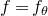 f equals f Subscript theta