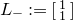 upper L Subscript minus Baseline colon equals StartBinomialOrMatrix 1 Choose 1 EndBinomialOrMatrix