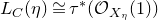 upper L Subscript upper C Baseline left parenthesis eta right parenthesis approximately equals tau Superscript asterisk Baseline left parenthesis script upper O Subscript upper X Sub Subscript eta Subscript Baseline left parenthesis 1 right parenthesis right parenthesis