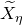 upper X overtilde Subscript eta