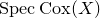 upper S p e c upper C o x left parenthesis upper X right parenthesis