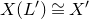 upper X left parenthesis upper L Superscript prime Baseline right parenthesis approximately equals upper X prime
