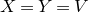 upper X equals upper Y equals upper V