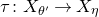 tau colon upper X Subscript theta Sub Superscript prime Subscript Baseline right arrow upper X Subscript eta Baseline