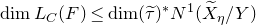 dimension upper L Subscript upper C Baseline left parenthesis upper F right parenthesis less than or equals dimension left parenthesis tau overtilde right parenthesis Superscript asterisk Baseline upper N Superscript 1 Baseline left parenthesis upper X overtilde Subscript eta Baseline divided by upper Y right parenthesis