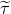 tau overtilde