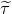 tau overtilde