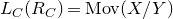 upper L Subscript upper C Baseline left parenthesis upper R Subscript upper C Baseline right parenthesis equals upper M o v left parenthesis upper X divided by upper Y right parenthesis
