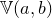 double struck upper V left parenthesis a comma b right parenthesis