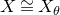 upper X approximately equals upper X Subscript theta
