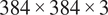 384 times 384 times 3