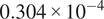 0.304 times 10 minus 4