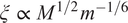 xi proportional to upper M 1 slash 2 m minus 1 slash 6