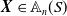 bold italic upper X element of double struck upper A Subscript n Baseline left parenthesis upper S right parenthesis