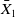 upper X overbar Subscript 1