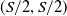 left parenthesis upper S divided by 2 comma upper S divided by 2 right parenthesis
