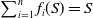 sigma summation Underscript i equals 1 Overscript n Endscripts f Subscript i Baseline left parenthesis upper S right parenthesis equals upper S