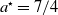 a Superscript star Baseline equals 7 divided by 4