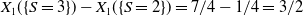 upper X 1 left parenthesis left brace upper S equals 3 right brace right parenthesis minus upper X 1 left parenthesis left brace upper S equals 2 right brace right parenthesis equals 7 divided by 4 minus 1 divided by 4 equals 3 divided by 2