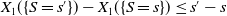 upper X 1 left parenthesis left brace upper S equals s Superscript prime Baseline right brace right parenthesis minus upper X 1 left parenthesis left brace upper S equals s right brace right parenthesis less than or equals s prime minus s