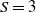 upper S equals 3