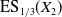 normal upper E normal upper S Subscript 1 divided by 3 Baseline left parenthesis upper X 2 right parenthesis