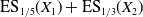 normal upper E normal upper S Subscript 1 divided by 5 Baseline left parenthesis upper X 1 right parenthesis plus normal upper E normal upper S Subscript 1 divided by 3 Baseline left parenthesis upper X 2 right parenthesis