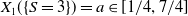 upper X 1 left parenthesis left brace upper S equals 3 right brace right parenthesis equals a element of left bracket 1 divided by 4 comma 7 divided by 4 right bracket