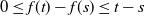 0 less than or equals f left parenthesis t right parenthesis minus f left parenthesis s right parenthesis less than or equals t minus s