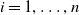 i equals 1 comma ellipsis comma n