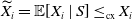upper X overtilde Subscript i Baseline equals double struck upper E left bracket upper X Subscript i Baseline vertical bar upper S right bracket less than or equals Subscript normal c normal x Baseline upper X Subscript i