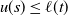 u left parenthesis s right parenthesis less than or equals script l left parenthesis t right parenthesis