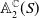 double struck upper A 2 Superscript double struck upper C Baseline left parenthesis upper S right parenthesis