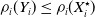 rho Subscript i Baseline left parenthesis upper Y Subscript i Baseline right parenthesis less than or equals rho Subscript i Baseline left parenthesis upper X Subscript i Superscript star Baseline right parenthesis
