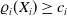 rho Subscript i Baseline left parenthesis upper X Subscript i Baseline right parenthesis greater than or equals c Subscript i