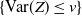 left brace normal upper V normal a normal r left parenthesis upper Z right parenthesis less than or equals v right brace