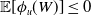 double struck upper E left bracket phi Subscript u Baseline left parenthesis upper W right parenthesis right bracket less than or equals 0