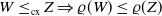 upper W less than or equals Subscript normal c normal x Baseline upper Z right double arrow rho left parenthesis upper W right parenthesis less than or equals rho left parenthesis upper Z right parenthesis