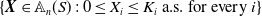 StartSet bold italic upper X element of double struck upper A Subscript n Baseline left parenthesis upper S right parenthesis colon 0 less than or equals upper X Subscript i Baseline less than or equals upper K Subscript i Baseline a period s period for every i EndSet