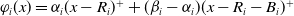 phi Subscript i Baseline left parenthesis x right parenthesis equals alpha Subscript i Baseline left parenthesis x minus upper R Subscript i Baseline right parenthesis Superscript plus Baseline plus left parenthesis beta Subscript i Baseline minus alpha Subscript i Baseline right parenthesis left parenthesis x minus upper R Subscript i Baseline minus upper B Subscript i Baseline right parenthesis Superscript plus