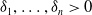 delta 1 comma ellipsis comma delta Subscript n Baseline greater than 0