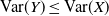 normal upper V normal a normal r left parenthesis upper Y right parenthesis less than or equals normal upper V normal a normal r left parenthesis upper X right parenthesis