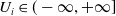 upper U Subscript i Baseline element of left parenthesis negative normal infinity comma plus normal infinity right bracket