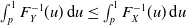 integral Subscript p Superscript 1 Baseline upper F Subscript upper Y Superscript negative 1 Baseline left parenthesis u right parenthesis normal d u less than or equals integral Subscript p Superscript 1 Baseline upper F Subscript upper X Superscript negative 1 Baseline left parenthesis u right parenthesis normal d u