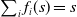 sigma summation Underscript i Endscripts f Subscript i Baseline left parenthesis s right parenthesis equals s
