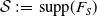 script upper S colon equals normal s normal u normal p normal p left parenthesis upper F Subscript upper S Baseline right parenthesis