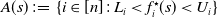 upper A left parenthesis s right parenthesis colon equals StartSet i element of left bracket n right bracket colon upper L Subscript i Baseline less than f Subscript i Superscript star Baseline left parenthesis s right parenthesis less than upper U Subscript i Baseline EndSet