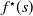 f Superscript star Baseline left parenthesis s right parenthesis